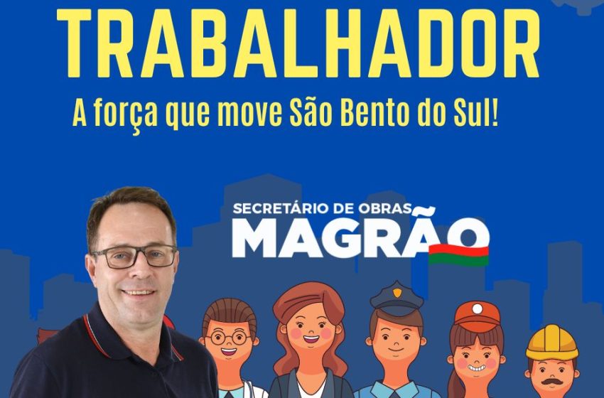  DIA DO TRABALHADOR: Uma data mais que especial