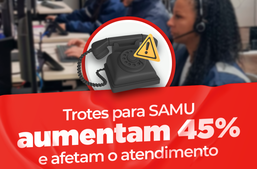  Trotes para SAMU SC aumentam 45% e prejudicam o atendimento