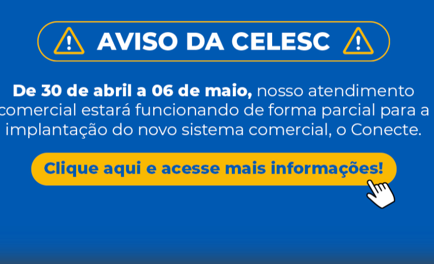  Celesc: serviços serão limitados para implantação de novo sistema digital